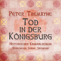 Tod in der Königsburg - Peter Tremayne - E-Book + Hörbuch