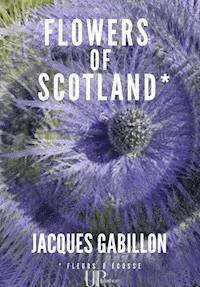 Flowers of Scotland - Jacques Gabillon - E-Book