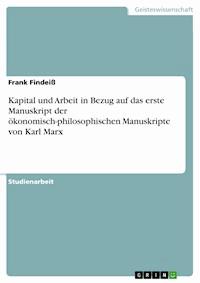 Kapital und Arbeit in Bezug auf das erste Manuskript der ökonomisch-philosophischen Manuskripte von Karl Marx - Frank Findeiß - E-Book