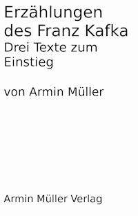 Erzählungen des Franz Kafka - Armin Müller - E-Book