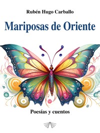 Mariposas de Oriente - Rubén Hugo Carballo - E-Book