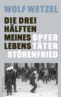 Die drei Hälften meines Lebens - Wolf Wetzel - E-Book
