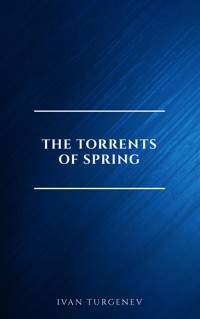 The Torrents Of Spring - Ivan Turgenev - E-Book