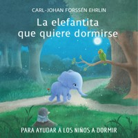 La elefantita que quiere dormirse - Carl-Johan Forssén Ehrlin - Hörbuch