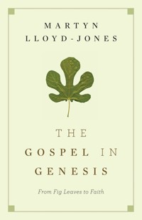 The Gospel in Genesis - Martyn Lloyd-Jones - E-Book
