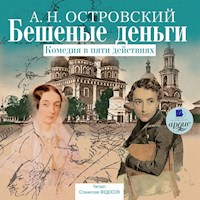 Бешеные деньги - Александр Островский - Hörbuch