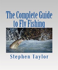 The Complete Guide to Fly Fishing - Stephen Taylor - E-Book