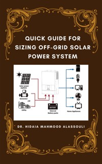 Quick Guide for Sizing Off-Grid Solar Power System - Dr. Hidaia Mahmood Alassouli - E-Book