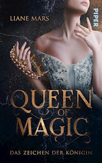Queen of Magic – Das Zeichen der Königin - Liane Mars - E-Book