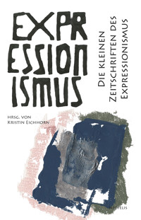 Die kleinen Zeitschriften des Expressionismus - Toni Bernhart - E-Book