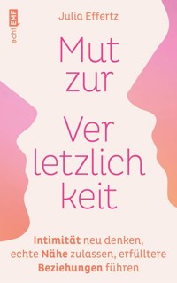 Mut zur Verletzlichkeit - Julia Effertz - E-Book