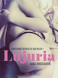 Lujuria - Confesiones íntimas de una mujer 1 - Anna Bridgwater - E-Book