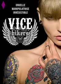 Vice Bikers: Cruelle, Manipulatrice, Irrésistible - Isabelle Ross - E-Book