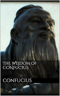 The Wisdom of Confucius - Confucius Confucius - E-Book
