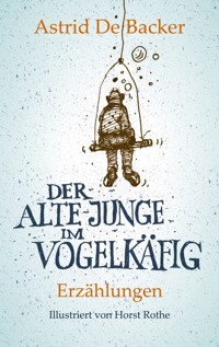 Der alte Junge im Vogelkäfig - Astrid De Backer - E-Book