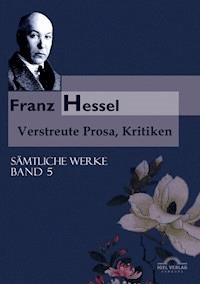 Franz Hessel: Verstreute Prosa, Kritiken - Hartmut Vollmer - E-Book