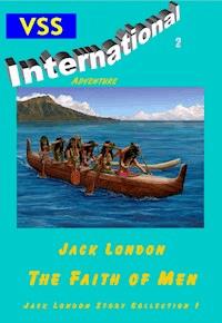 The Faith of Men - Jack  London - E-Book