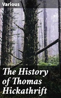 The History of Thomas Hickathrift - Various - E-Book