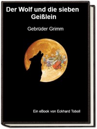 Der Wolf und die sieben Geißlein - Jakob Wilhelm Grimm - E-Book
