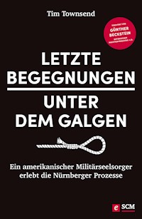 Letzte Begegnungen unter dem Galgen - Tim Townsend - E-Book