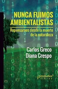 Nunca fuimos ambientalistas - Carlos Greco - E-Book