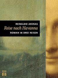 Reise nach Havanna - Reinaldo Arenas - E-Book
