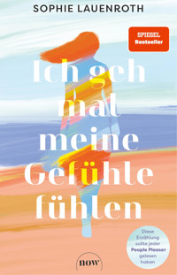 Ich geh mal meine Gefühle fühlen - Sophie Lauenroth - E-Book