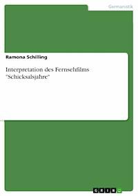 Interpretation des Fernsehfilms "Schicksalsjahre" - Ramona Schilling - E-Book