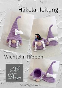 Häkelanleitung Wichtelin Ribbon - Iris Eigenbrodt - E-Book