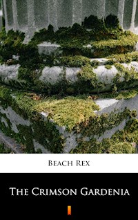 The Crimson Gardenia - Rex Beach - E-Book
