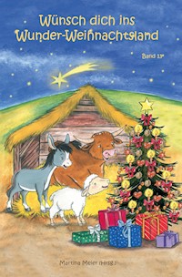 Wünsch dich ins Wunder-Weihnachtsland Band 13 - Martina Meier - E-Book