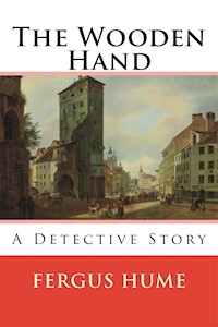 The Wooden Hand - Fergus Hume - E-Book
