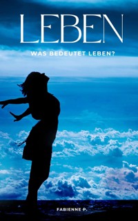 Leben - Fabienne P. - E-Book