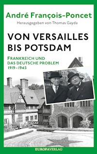 Von Versailles bis Potsdam - André François-Poncet - E-Book