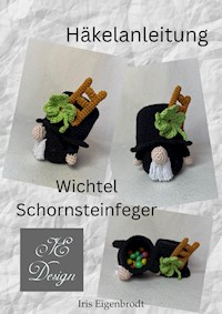 Häkelanleitung Wichtel Schornsteinfeger - Iris Eigenbrodt - E-Book