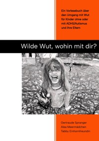 Wilde Wut, wohin mit Dir? - Gertraude Spranger - E-Book