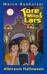 Tore, Milo & Lars - Albtraum Halloween - Marco Banholzer - E-Book