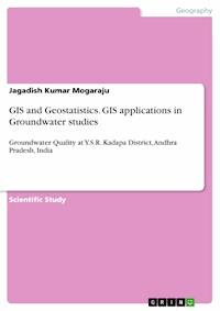GIS and Geostatistics. GIS applications in Groundwater studies - Jagadish Kumar Mogaraju - E-Book