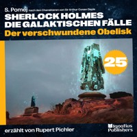 Der verschwundene Obelisk (Sherlock Holmes - Die galaktischen Fälle, Folge 25) - Sir Arthur Conan Doyle - Hörbuch