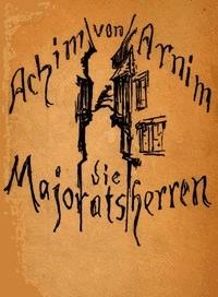 Die Majoratsherren - Arnim, Ludwig Achim, Freiherr von - kostenlos E-Book