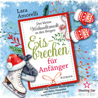 Eisbrechen für Anfänger - Der kleine Weihnachtsmarkt in den Bergen, Band 1 (ungekürzt) - Lara Amorelli - Hörbuch
