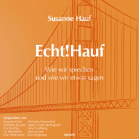 Echt!Hauf - Wie wir sprechen und wie wir etwas sagen - Susanne Hauf - Hörbuch