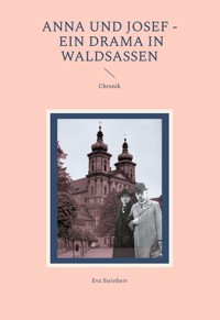 Anna und Josef - ein Drama in Waldsassen - Eva Steinherr - E-Book