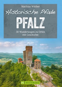 Historische Pfade Pfalz - Matthias Wittber - E-Book