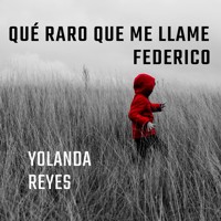 Qué raro que me llame Federico - Yolanda Reyes - Hörbuch