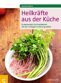 Heilkräfte aus der Küche - Roland Possin - E-Book