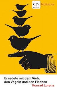 Er redete mit dem Vieh, den Vögeln und den Fischen - Konrad Lorenz - E-Book