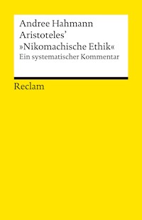 Aristoteles' »Nikomachische Ethik«. Ein systematischer Kommentar - Andree Hahmann - E-Book