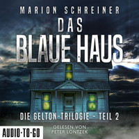 Das blaue Haus - Die Gelton-Trilogie, Band 2 (ungekürzt) - Marion Schreiner - Hörbuch
