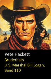 Bruderhass (U.S. Marshal Bill Logan, Band 110) - Pete Hackett - E-Book